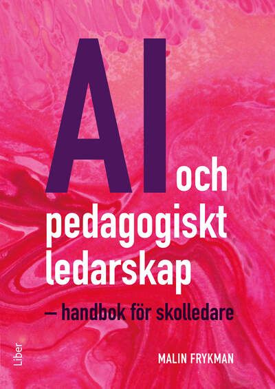 AI och pedagogiskt ledarskap : handbok för skolledare | 1:a upplagan