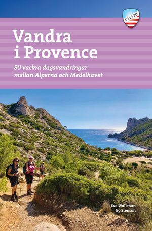 Vandra i Provence: 80 vackra dagsvandringar mellan Alperna och Medelhavet |  2:e upplagan