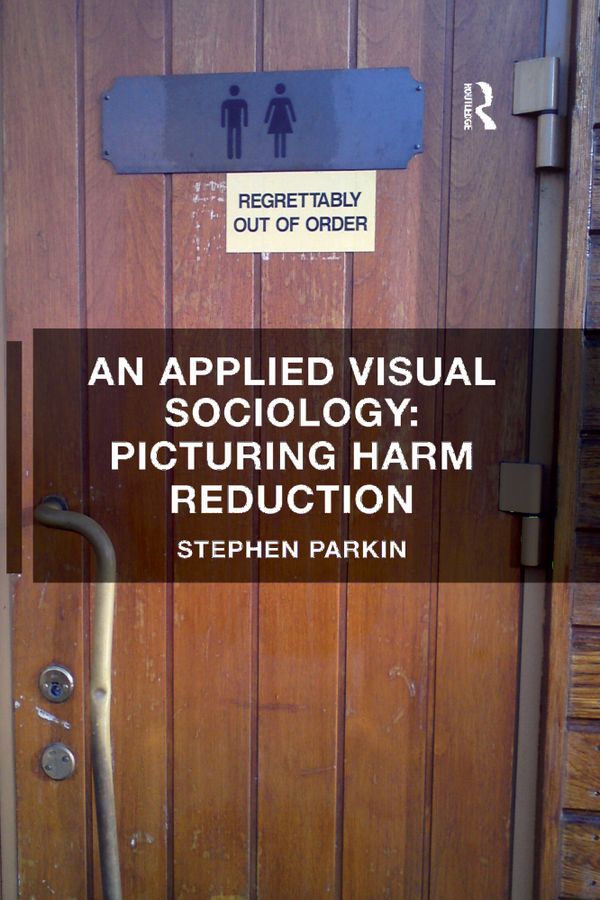 An Applied Visual Sociology: Picturing Harm Reduction | 1:a upplagan