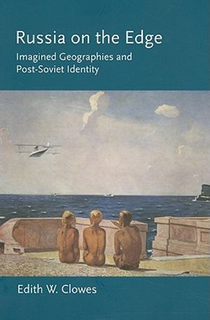 Russia on the edge - imagined geographies and post-soviet identity