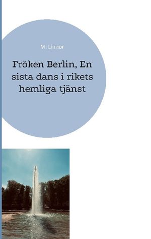 Fröken Berlin, En sista dans i rikets hemliga tjänst | 1:a upplagan