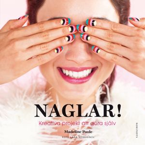 Naglar! : kreativa projekt att göra själv | 1:a upplagan