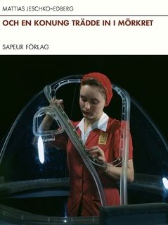 Och en konung trädde in i mörkret : Artiklar och kommentarer | 0:e upplagan