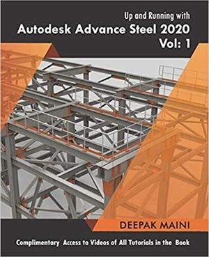 Up and Running with Autodesk Advance Steel 2020: Volume 1