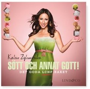 Sött och annat gott! : Det goda LCHF-baket | 1:a upplagan