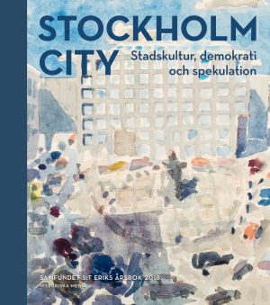 Stockholm City : stadskultur, demokrati och spekulation | 1:a upplagan