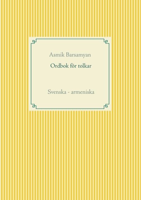 Ordbok för tolkar : Svenska - armeniska | 1:a upplagan