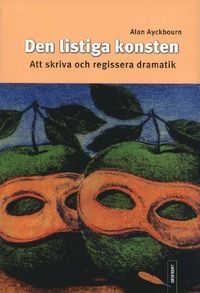 Den listiga konsten : att skriva och regissera dramatik | 1:a upplagan