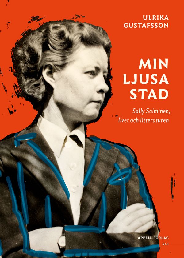 Min ljusa stad – Sally Salminen, livet och litteraturen | 0:e upplagan
