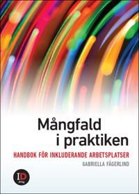 Mångfald i praktiken : handbok för inkluderande arbetsplatser | 1:a upplagan
