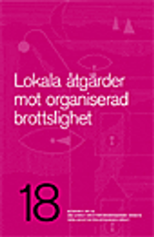 Lokala åtgärder mot organiserad brottslighet. Idéskrift 18 | 1:a upplagan