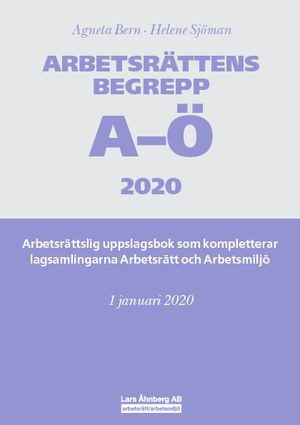 Arbetsrättens begrepp A-Ö 2020  – Arbetsrättslig uppslagsbok som kompletterar lagsamlingarna Arbetsrätt och Arbetsmiljö