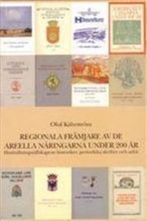 Regionala främjare av de areella näringarna under 200 år. Hushållningssällskapens historiker, periodiska skrifter och arkiv | 1:a upplagan