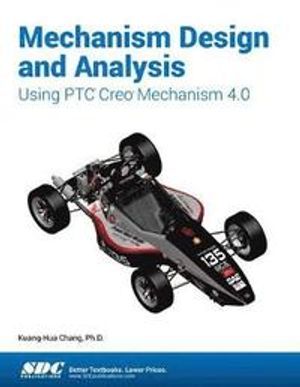 Mechanism Design and Analysis Using Ptc Creo Mechanism 4.0