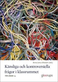 Känsliga och kontroversiella frågor i klassrummet : för lärare 1-9