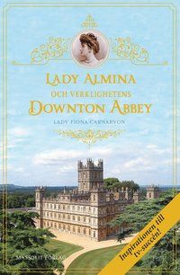 Lady Almina och verklighetens Downton Abbey