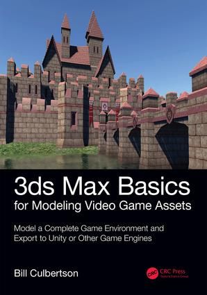 3ds Max Basics for Modeling Video Game Assets: Volume 1 | 1:a upplagan