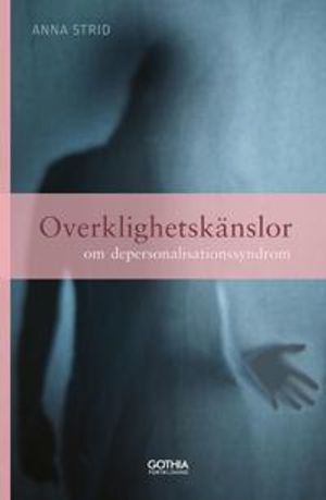 Overklighetskänslor : Om depersonalisationssyndrom | 11:e upplagan