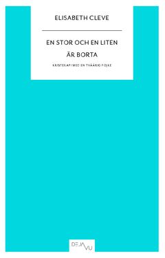 En stor och en liten är borta : kristerapi med en tvåårig pojke | 0:e upplagan
