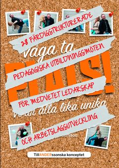 Våga ta plats : 28 färdigstrukturerade pedagogiska utbildningsmöten för medvetet ledarskap och arbetslagsutveckling | 0:e upplagan