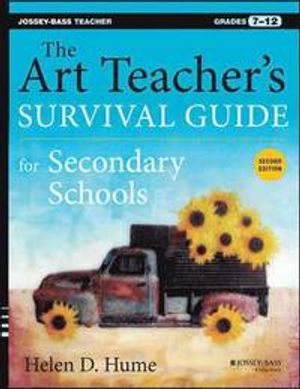 The Art Teacher's Survival Guide for Secondary Schools: Grades 7-12, 2nd Ed | 1:a upplagan