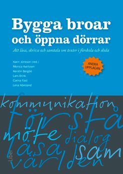 Bygga broar och öppna dörrar - Att läsa, skriva och samtala om texter i förskola och skola | 2:a upplagan