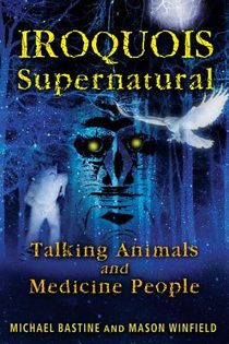 Iroquois Supernatural: Talking Animals & Medicine People