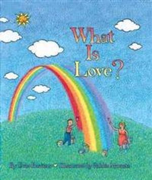 What Is Love? (Ages 6-12) (Illustrated By Robbie Marantz) (Q