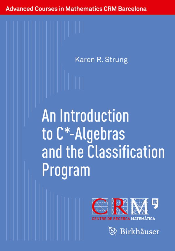 An Introduction to C*-Algebras and the Classification Program | 1:a upplagan