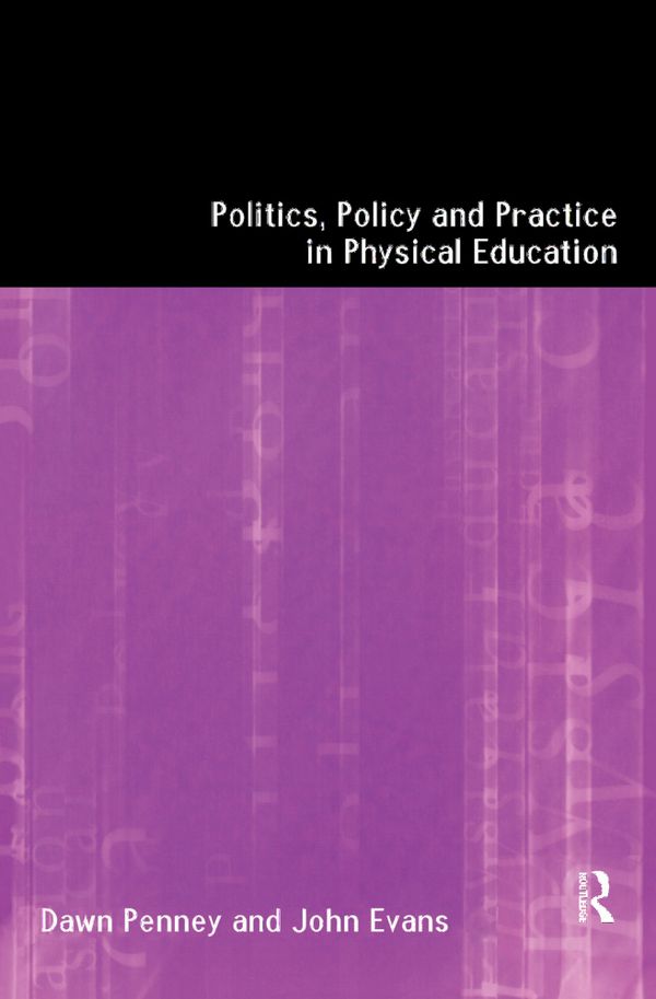 Politics, Policy and Practice in Physical Education | 1:a upplagan