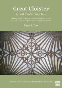Great Cloister: A Lost Canterbury Tale - Paul A