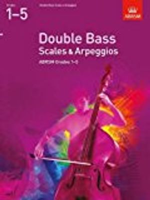 Double Bass Scales & Arpeggios, ABRSM Grades 1-5