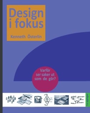 Design i fokus : – Varför ser saker ut som de gör? 5:e upplagan | 5:e upplagan