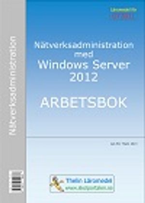 Nätverksadministration med Windows Server 2012 - Arbetsbok | 1:a upplagan