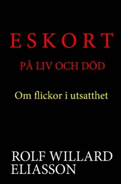 Eskort på liv och död : om flickor i utsatthet | 0:e upplagan