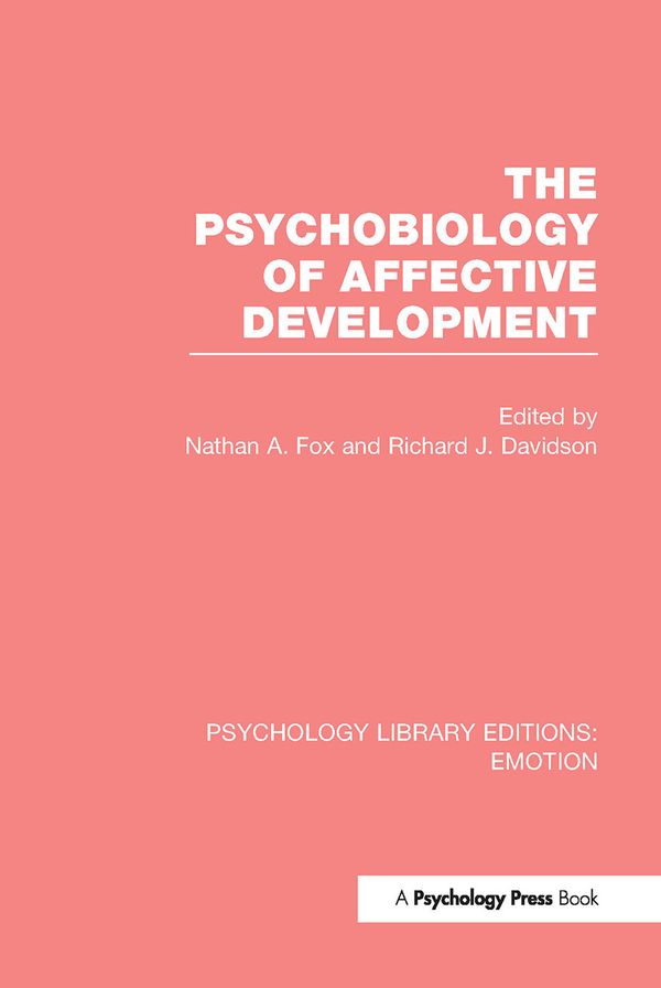 The Psychobiology of Affective Development (PLE: Emotion) | 1:a upplagan
