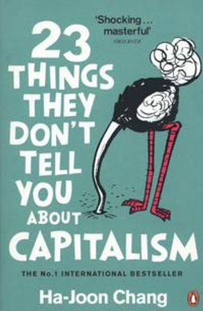 23 Things They Don't Tell You About Capitalism - Ha-Joon Chang - Upplaga 1