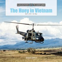 The Huey In Vietnam : Bells UH-1 at War
