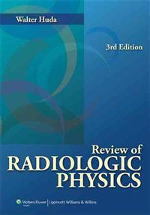 Review of radiologic physics