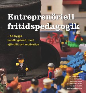 Entreprenöriell fritidspedagogik - att bygga handlingskraft, mod, självtillit och motivation | 1:a upplagan