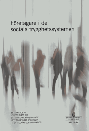 Företagare i de sociala trygghetssystemen. SOU 2019:41 : Betänkande från Ut | 1:a upplagan