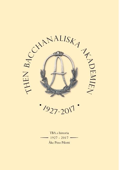 Then Bacchanaliska Akademien 1927-2017 : TBA:s historia | 1:a upplagan