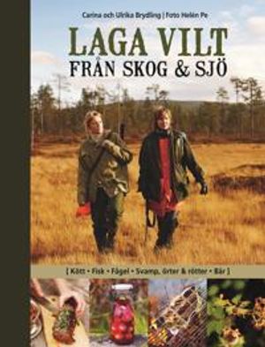 Laga vilt : från skog och sjö