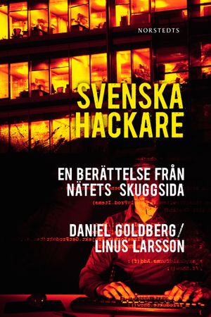 Svenska hackare : en berättelse från nätets skuggsida | 1:a upplagan