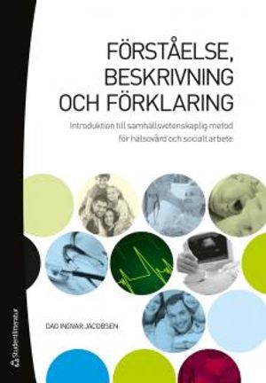 Förståelse, beskrivning och förklaring : introduktion till samhällsvetenskaplig metod för hälsovård och socialt arbe |  2:e upplagan