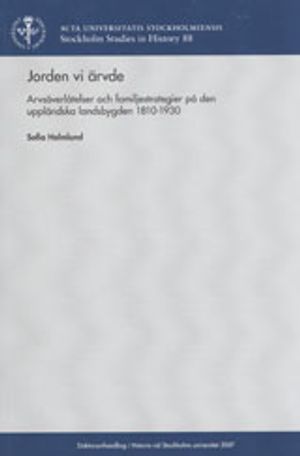 Jorden vi ärvde : arvsöverlåtelser och familjestrategier på den uppländska | 1:a upplagan