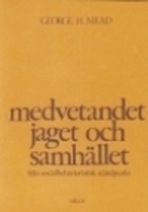 Medvetandet, jaget och samhället - från socialbehavioristisk ståndpunkt |  2:e upplagan