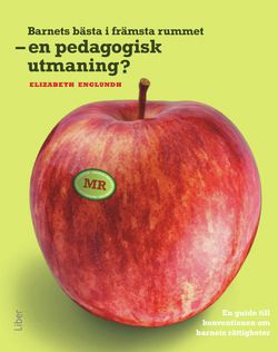 Barnets bästa i främsta rummet - en pedagogisk utmaning: En guide till konventionen om barnets rättigheter | 1:a upplagan