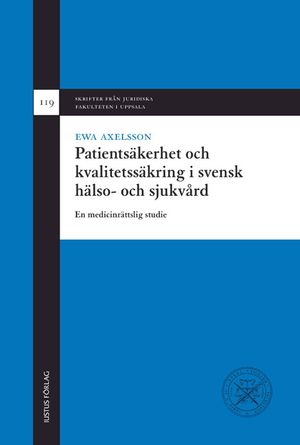 Patientsäkerhet och kvalitetssäkring i svensk hälso- och sjukvård: En medicinrättslig studie | 1:a upplagan