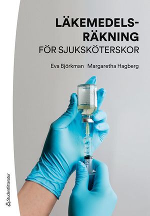 Läkemedelsräkning för sjuksköterskor | 6:e upplagan